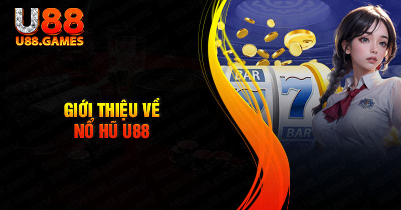 Đôi nét về nổ hũ U88