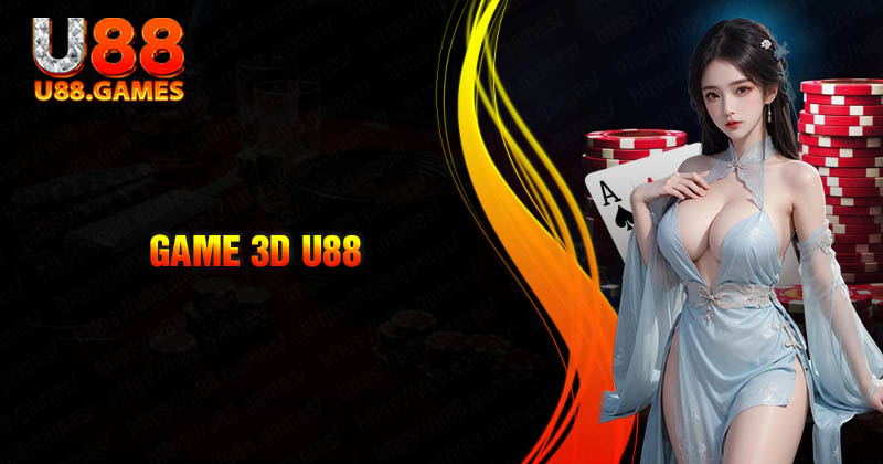 Game 3D U88 - Sân chơi chất lượng đáng trải nghiệm