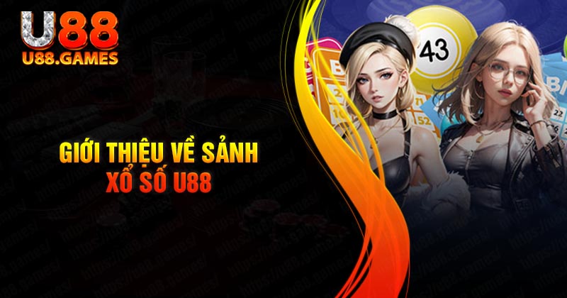 Giới thiệu về sảnh Xổ số U88