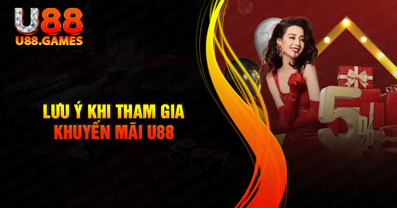 Lưu ý khi tham gia khuyến mãi U88 cần nắm rõ 