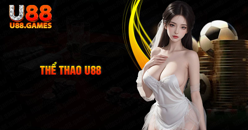 Thể thao U88 - Thiên đường cá độ đỉnh cao tại Châu Á