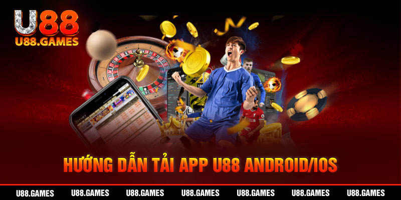 Hướng dẫn tải App U88 về điện thoại Android và IOS